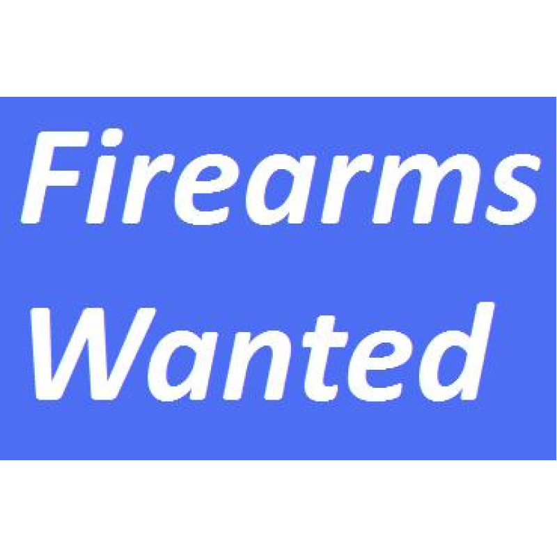 Air Rifles - Rifles - Shotguns - Wanted